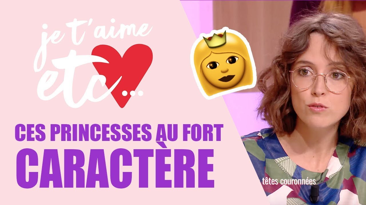 Les princesses de caractère - Je t’aime etc - YouTube