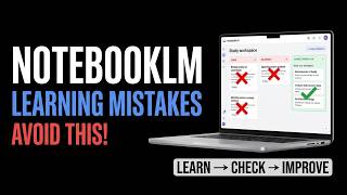How to Avoid Common Learning Mistakes in NotebookLM