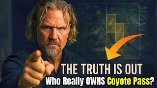 Sister Wives! Who Really Owned Coyote Pass? The Truth Is Finally Out