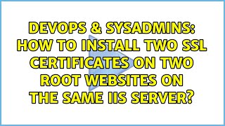 How to install two SSL certificates on two root websites on the same IIS server