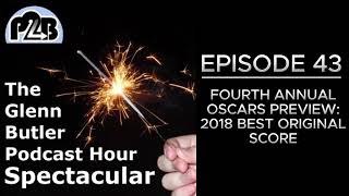 Oscars Preview: 2018 Best Original Score | Glenn Butler Podcast Hour Spectacular #43 | PTB Pop