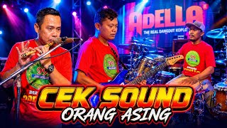ORANG ASING – Cek Sound OM ADELLA | Audio Jernih Auto GLERR 🔥 | Cumi Cumi Audio