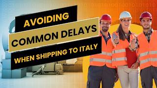 How to Avoid Shipping Delays to Italy – International Moving Podcast