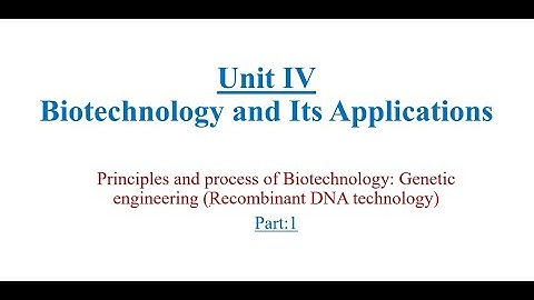 UNIT 4 Biotechnology and Its Application.....#SATHEE_AGRI #swayamprabha #icar