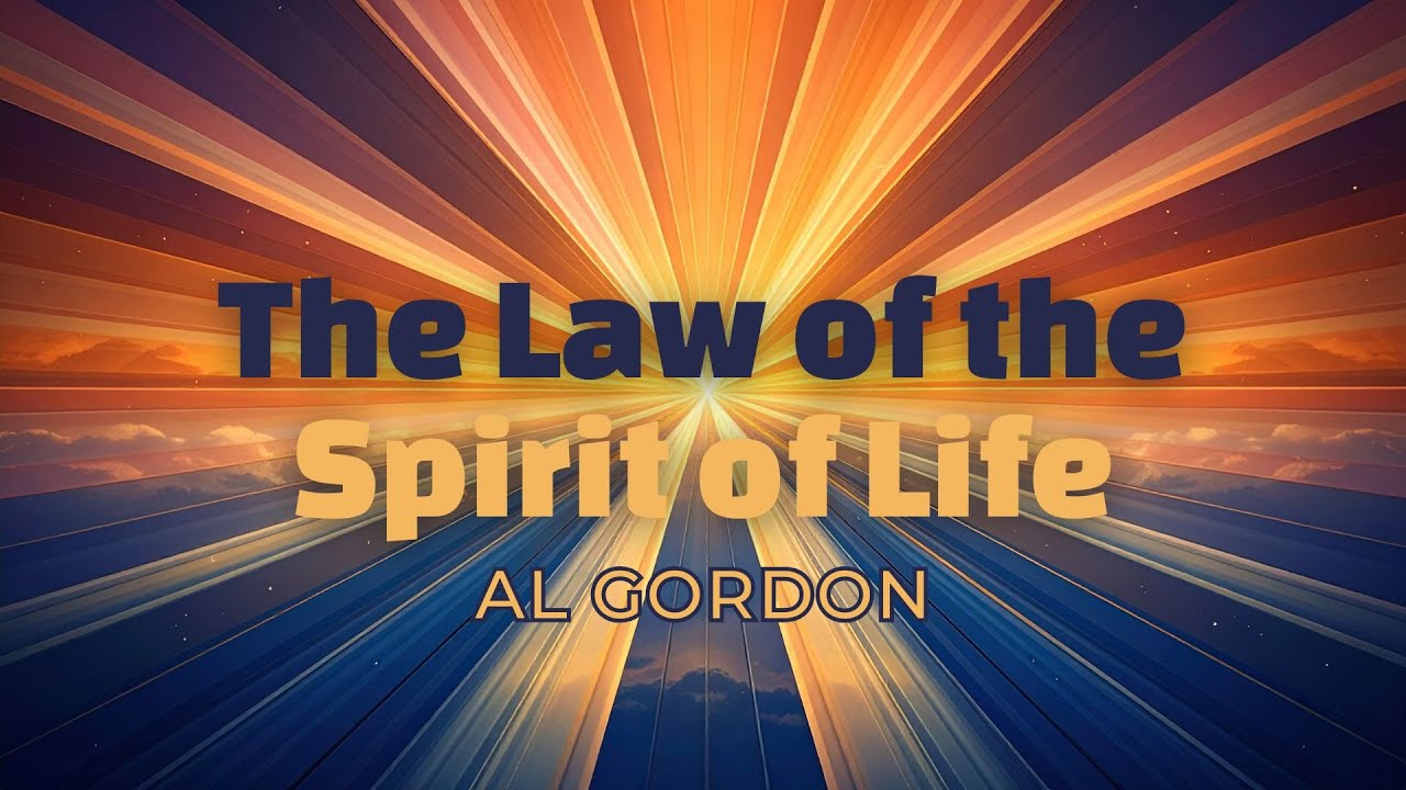 FEBRUARY SERIES • The Law of the Spirit of Life • Al Gordon
