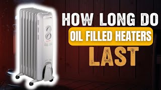 How Long Do Oil Filled Heaters Last? (1 Minute Answer)