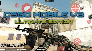 CSGO Mobile V3 Ultimate Edition [DOWNLOAD NOW!]