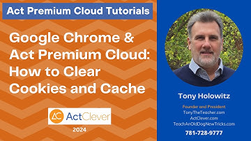 Google Chrome & Act Premium Cloud: How to Clear Cookies and Cache | Browser Skills