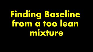 Finding perfect Idle Baseline Mixture from a Too Lean Mixture (short version)