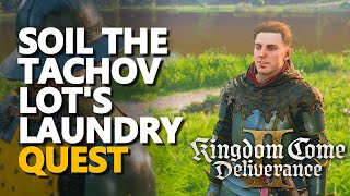 Soil the Tachov lot's laundry Kingdom Come Deliverance 2 - YouTube