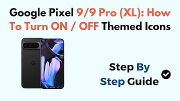 Google Pixel 9/9 Pro (XL): How To Turn ON / OFF Themed Icons