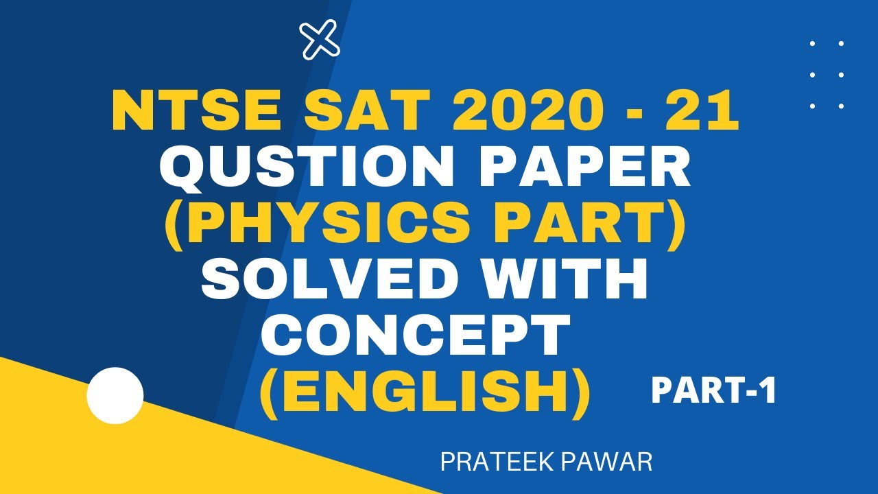 NTSE SAT 2020 - 21 PHYSICS PART SOLVED WITH CONCEPT (ENGLISH)