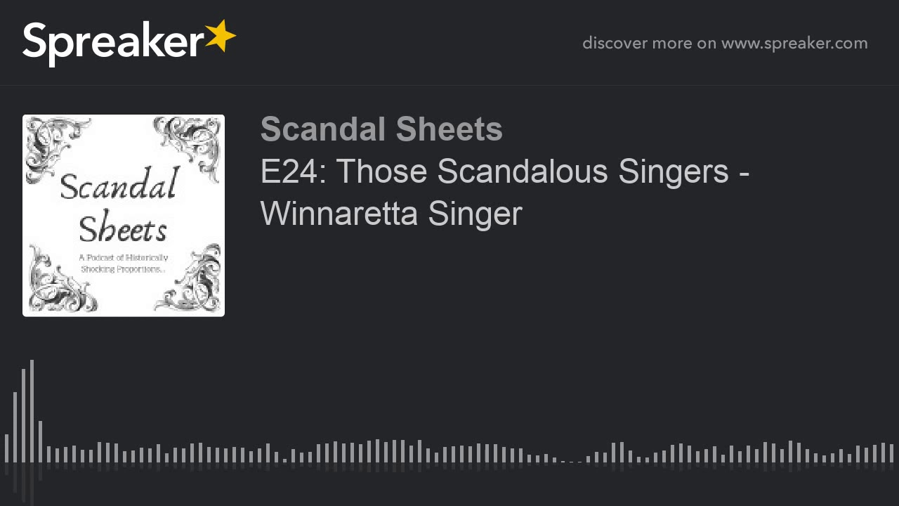 E24: Those Scandalous Singers - Winnaretta Singer (part 1 of 5)