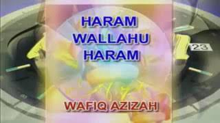 haram wallahu haram wafiq azizah
