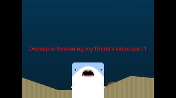 deeeep io reviewing my friends video