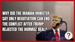 Why Did the Iranian Minister Say Only Negotiation Can End the Conflict After Trump Rejected the Horm