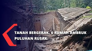 Tanah Bergerak, 6 Rumah Ambruk  Puluhan Rusak
