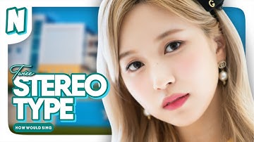 How Would TWICE sing STEREOTYPE (STAYC)