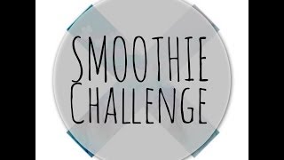 Smoothie Challenge | fourawkward internetgirls