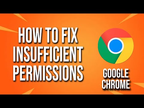 How To Fix Insufficient Permissions Google Chrome