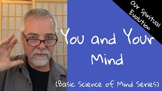You and Your Mind - The Basic Ideas of Science of Mind