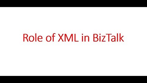 02.1 Role of XML in Biztalk