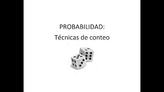 Probabilidad: Técnicas de conteo Parte 1 Probabilidad: Técnicas de conteo Parte 1