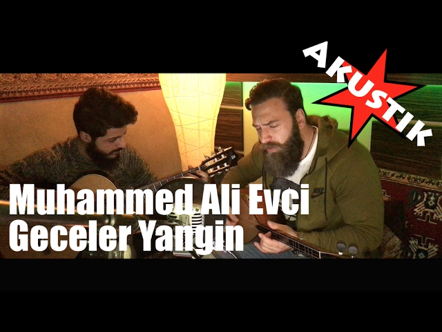 Muhammed Ali Evci - Geceler Yangın (AKUSTIK)