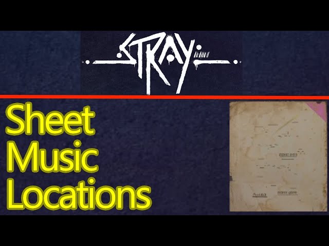 Stray sheet music locations, all 8 songs, turn in location, and