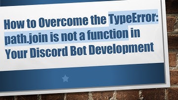 How to Overcome the TypeError: path.join is not a function in Your Discord Bot Development