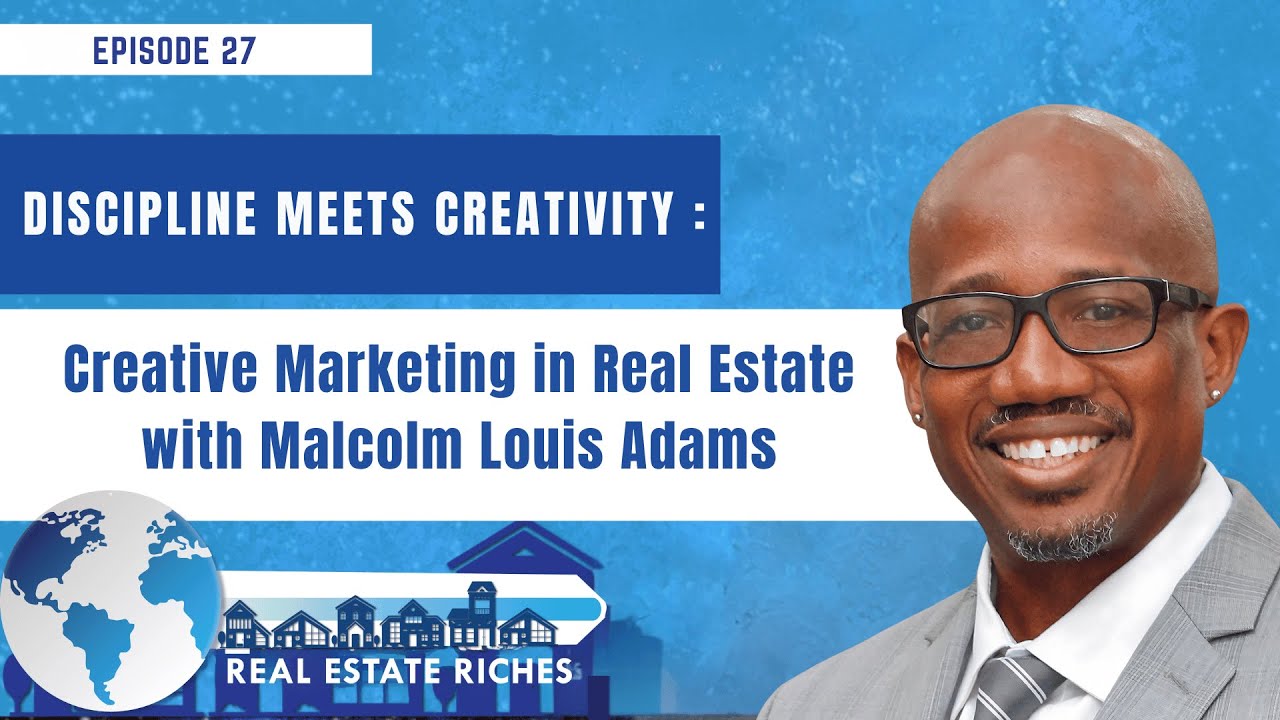Discipline Meets Creativity  Creative Marketing in Real Estate with Malcolm Louis Adams   EP 27