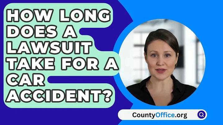 How Long Does A Lawsuit Take For A Car Accident? - CountyOffice.org