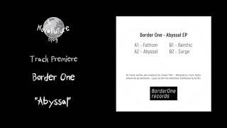 Border One - Abyssal [BORDER01 | Border One Records | Premiere]
