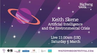 Keith Skene || Artificial Intelligence and the Environmental Crisis