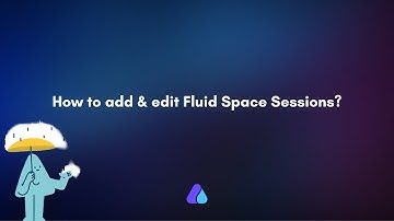 How to add & edit Fluid Space Sessions? | Airmeet