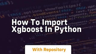 how to import xgboost in python