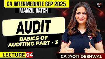 Basics Of Auditing Part 03 | CA Intermediate Sep 2025 |Manzil Batch Demo Lec 04 |CA Jyoti Deshwal