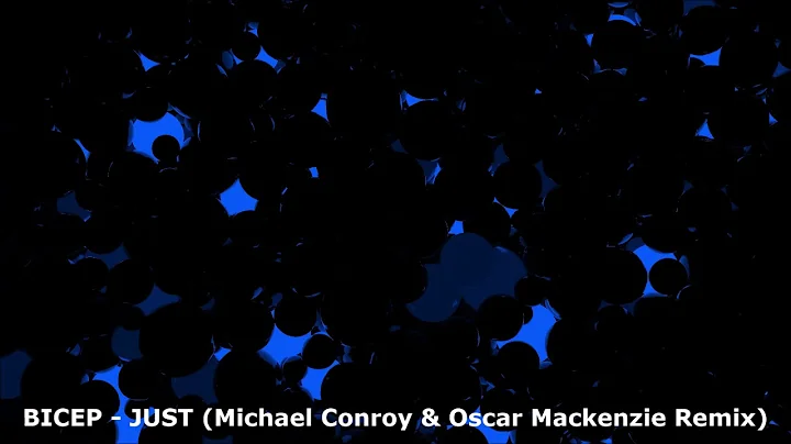 BICEP - JUST (Michael Conroy & Oscar Mackenzie Rem...