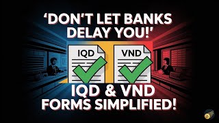 STOP Bank Delays! IQD & VND Declaration Forms Explained Step-by-Step 🏦
