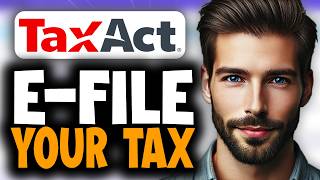 How to E-File Your Tax Return Using TaxAct - Easy Guide
