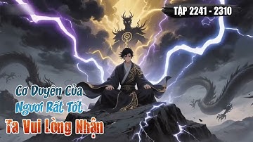 [Truyện Audio] Cơ Duyên Của Ngươi Rất Tốt, Ta Vui Lòng Nhận Tập 33