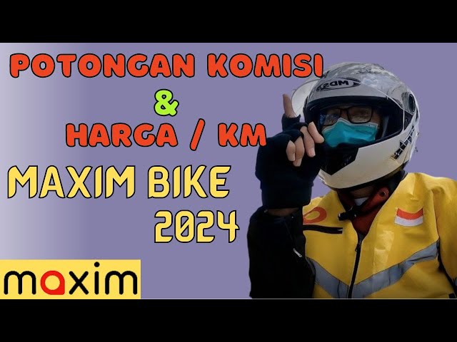 Cek Potongan Komisi dan Harga Per Kilometer Maxim Bike Tahun 2024 class=