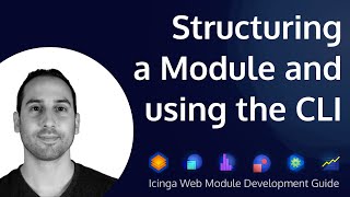 Famous Structuring a Module and using the CLI | Icinga Web Module Development | Part 1 Profile