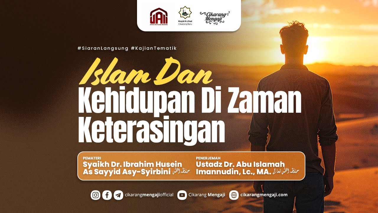 Islam & Kehidupan Di Zaman Keterasingan | Syaikh Dr. Ibrahim Husein As Sayyid Asy-Syirbini