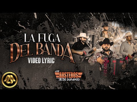 Los Austeros De Durango - La Fuga Del Banda (Video Lyric)