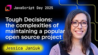 Tough Decisions: the complexities of maintaining a popular open source project, by Jessica Janiuk