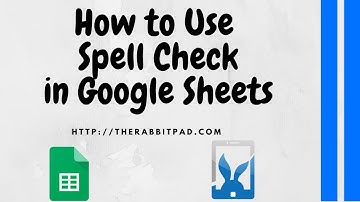 How to Use Spell Check in Google Sheets
