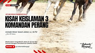 |LIVE| Ustadz Nizar Saad Jabal, Lc, M.Pd - KISAH KEISLAMAN 3 KOMANDAN PERANG - Bagian ke 2