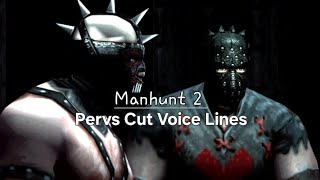 Manhunt 2 - Cut Voice Lines of the Pervs