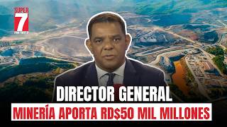 Minería aporta RD$50 mil millones en inicio de 2025, afirma director general